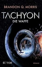 Tachyon: Die Waffe | Harte Science Fiction  von Morris, ... | Buch | Zustand gut