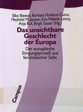 Das unsichtbare Geschlecht der Europa : der europäische Einigungsprozess aus fem