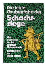 Die letzte Grubenfahrt der Schachtziege - Günter Behnert - Zwickau Bergbau Buch