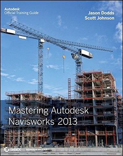 Mastering autodesk navisworks - mastering,