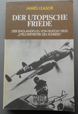 Der utopische Friede - Der Englandflug von Rudolf Heß