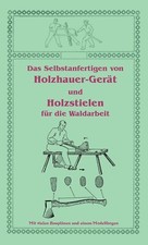 Axtstiel Herstellung Forstarbeiter Geräte Werkzeuge Selbstbau Holzstiele Buch