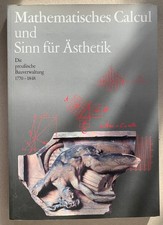 Mathematisches Calcul Sinn für Ästhetik Die preußische Bauverwaltung 1770-1848