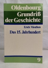 Das 15. Jahrhundert. Oldenbourg Grundriss der Geschichte ; Bd. 9 Meuthen, 143956