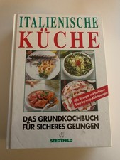 ITALIENISCHE KÜCHE das Grundkochbuch für sicheres Gelingen