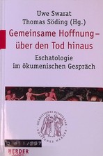 Gemeinsame Hoffnung - über den Tod hinaus : Eschatologie im ökumenischen Gespräc