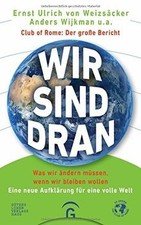 Wir sind dran. Club of Rome: Der große Bericht: Was... | Buch | Zustand sehr gut