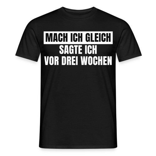 Mach ich gleich sagte - mach,