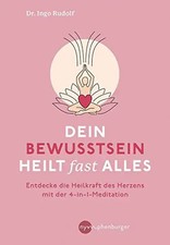 Dein Bewusstsein heilt fast