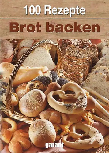 100 rezepte brot backen - 100,