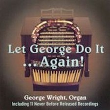 CD Orgelmusik George Wright playing the Allen GW4 Let George Do It...Again! 