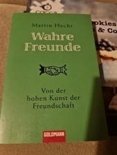 Wahre Freunde Von der hohen Kunst der Freundschaft Martin Hecht Psychologie TB C