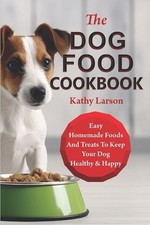 The Dog Food Cookbook: Easy