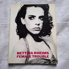 Bettina Rheims FEMALE TROUBLE
