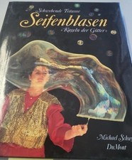 Seifenblasen. Schwebende Träume - Kugeln der Götter Schuyt, Michael: