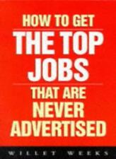 How to Get The Top Jobs That Are Never Advertised (How 2),Willet WEEKS