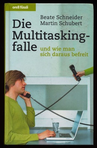 Die multitaskingfalle und - die,