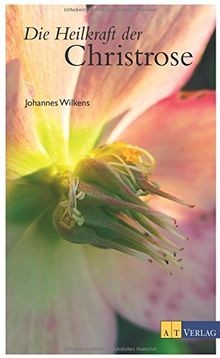 Die heilkraft der - der, christrose