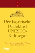 Der bayerische Dialekt ist UNESCO-Kulturgut: Und viele andere unnütze Fakte ...