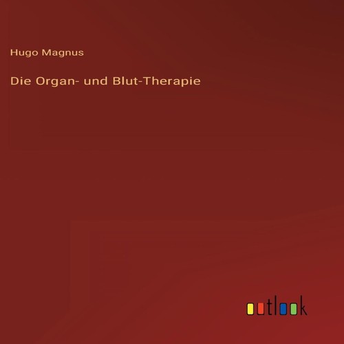 Die organ und blut therapie - die, organ-