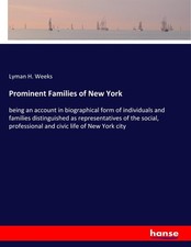 Prominent Families of New York Lyman H. Weeks