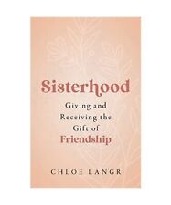Sisterhood: Giving and Receiving the Gift of Friendship, Chloe Langr