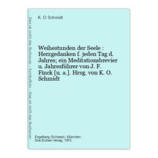 Weihestunden der Seele : Herzgedanken f. jeden Tag d. Jahres; ein Meditationsbre