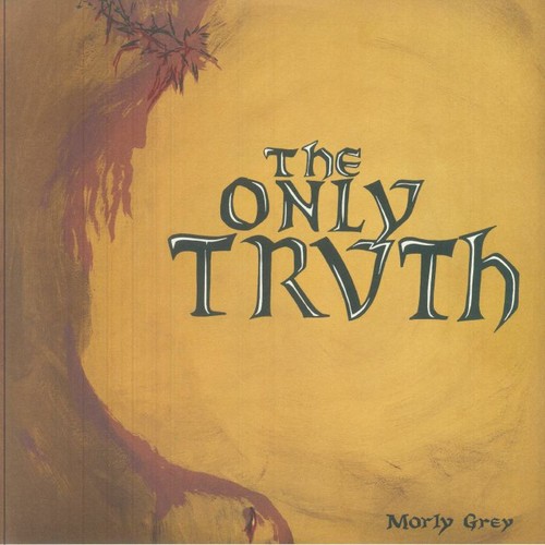 Morly grey the only truth - only,