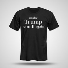 T-Shirt "Make Trump small