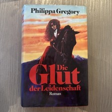 Die Glut der Leidenschaft / Philippa Gregory, gebundene Ausgabe 1987/ O1