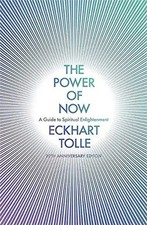 The Power of Now: A Guide to Spiritual Enlightenment - Eckhart Tolle