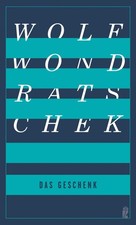 Das Geschenk Wolf Wondratschek