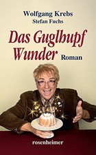 Das Guglhupf Wunder: Roman