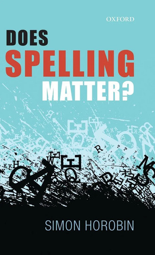 Horobin does spelling matter - horobin,