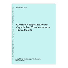 Chemische Experimente zur Organischen Chemie und zum Umweltschutz Koch, Helmut: