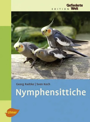 Nymphensittiche georg radtke - nymphensittiche,