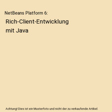 NetBeans Platform 6: Rich-Client-Entwicklung mit Java, Heiko Böck
