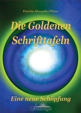 Die Goldenen Schrifttafeln: Eine neue Schöpfung von... | Buch | Zustand sehr gut