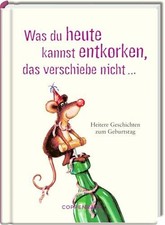 Was du heute kannst entkorken