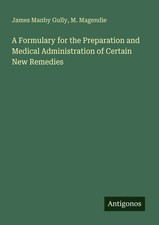A Formulary for the Preparation and Medical Administration of Certain New...