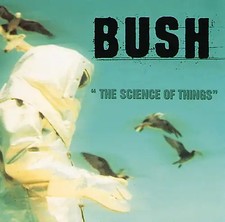 Bush - The Science of Things