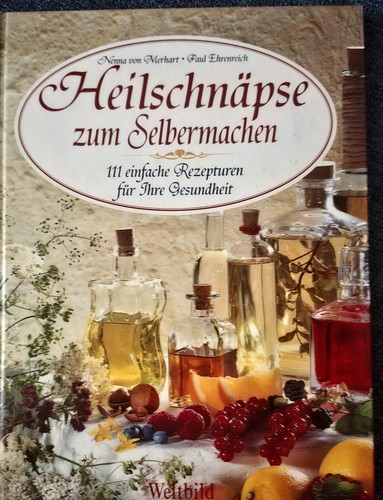 Heilschnäpse zum selbermachen - heilschnäpse,
