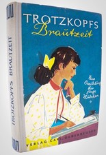 Trotzkopfs Brautzeit. Eine