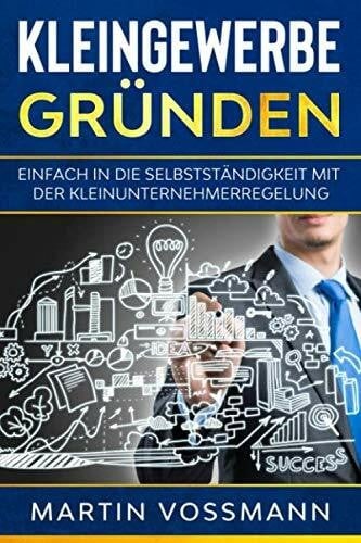 Kleingewerbe gründen einfach - kleingewerbe, gründen: