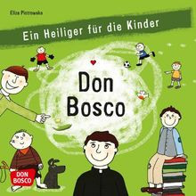 Don Bosco: Ein Heiliger für