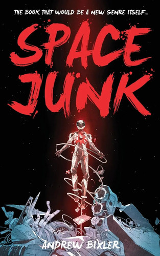 Space junk andrew bixler - andrew,