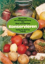 Konservieren Methoden der Haltbarmachung von Obst und Gemüse Goetze, Hans-Joachi