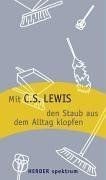 Mit C. S. Lewis den Staub aus