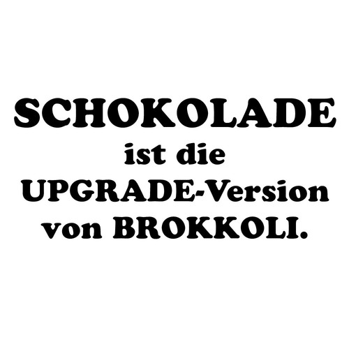 Schokolade ist die - schokolade,