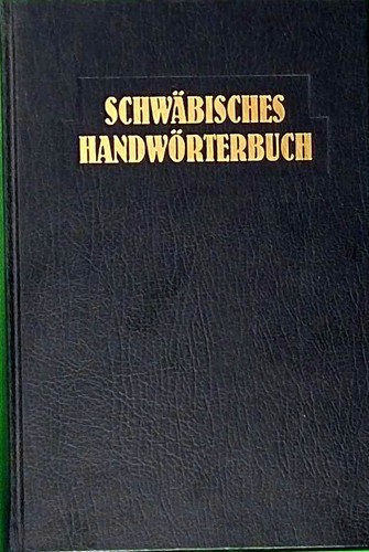 Schwäbisches handwörterbuch - schwäbisches,